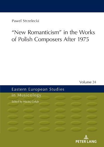 Бумажная книга «‟New Romanticism” in the Works of Polish Composers After 1975», автор Павел Стшелецки - фото №1