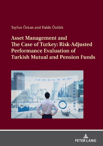 Бумажная книга «Asset Management and The Case of Turkey: Risk Adjusted Performance Evaluation of Turkish Mutual and Pension Funds», авторов Хакки Озтюрк, Тайфун Озкан - фото №1