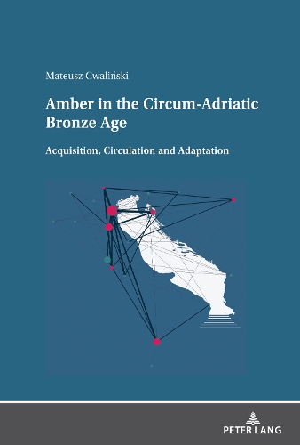 Паперова книга «Amber in the Circum-Adriatic Bronze Age: Acquisition, Circulation and Adaptation» - фото №1