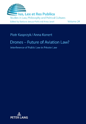 Бумажная книга «Drones – Future of Aviation Law?: Interference of Public Law in Private Law», авторов Анна Конерт, Петр Каспшик - фото №1