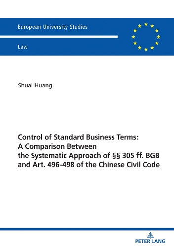 Паперова книга «Control of Standard Business Terms: A Comparison between the Systematic Approach of §§ 305 ff. BGB and Art. 496-498 of the Chinese Civil Code», автор Шуай Хуан - фото №1