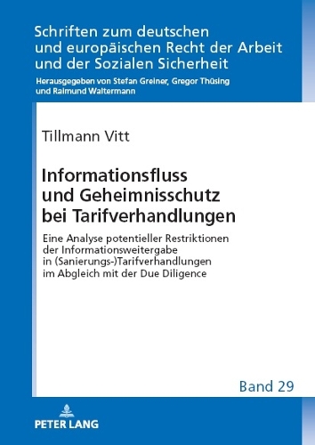 Бумажная книга «Informationsfluss Und Geheimnisschutz Bei Tarifverhandlungen: Eine Analyse Potentieller Restriktionen Der Informationsweitergabe in (Sanierungs-)Tarifverhandlungen Im Abgleich Mit Der Due Diligence» - фото №1