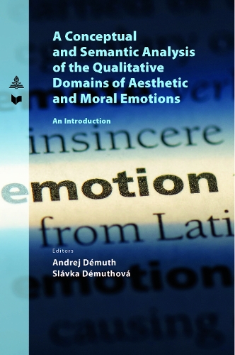 Бумажная книга «A Conceptual and Semantic Analysis of the Qualitative Domains of Aesthetic and Moral Emotions: An Introduction», авторов Андрей Демут, Славка Демутова - фото №1