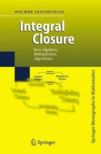 [object Object] «Integral Closure: Rees Algebras, Multiplicities, Algorithms», автор Вольмер Васконселос - фото №1