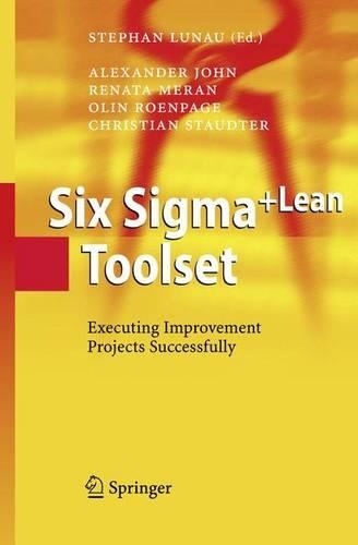 Паперова книга «Six Sigma+Lean Toolset: Executing Improvement Projects Successfully», авторів Александр Джон, Крістіан Штаудтер, Олін Роенпаж, Рената Меран - фото №1