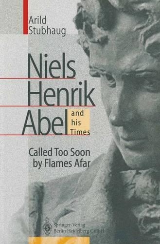 Бумажная книга «NIELS HENRIK ABEL and his Times: Called Too Soon by Flames Afar», автор Арильд Стубхауг - фото №1
