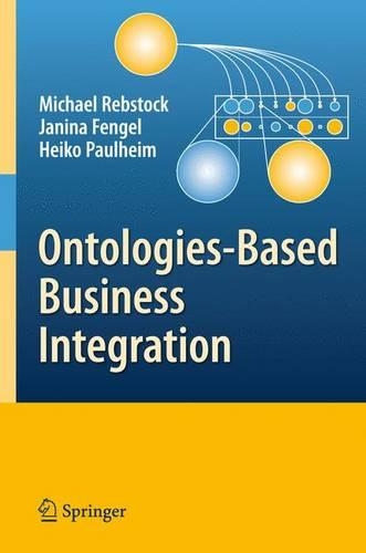 [object Object] «Ontologies-Based Business Integration», авторів Феннел Яніна, Хейко Паульхайм, Міхаель Ребсток - фото №1