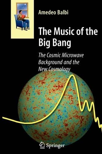 Бумажная книга «The Music of the Big Bang: The Cosmic Microwave Background and the New Cosmology», автор Амедео Бальби - фото №1