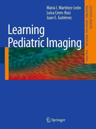 Бумажная книга «Learning Pediatric Imaging: 100 Essential Cases», авторов Хуан Э. Гутьеррес, Луиза Серес-Руис, Мария И. Мартинес-Леон - фото №1