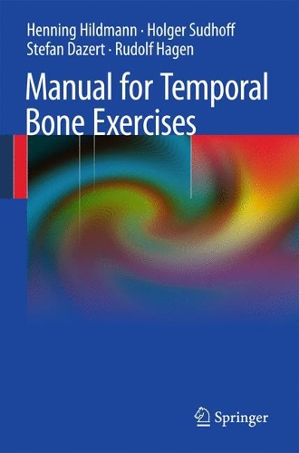 Паперова книга «Manual of Temporal Bone Exercises», авторів Хеннінг Хільдманн, Хольгер Судгофф, Рудольф Хаґен, Стефан Дазерт - фото №1