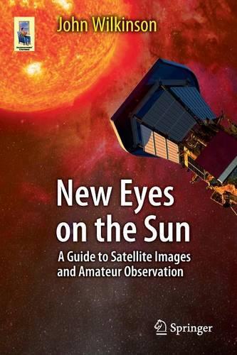 [object Object] «New Eyes on the Sun: A Guide to Satellite Images and Amateur Observation», автор Джон Уилкинсон - фото №1