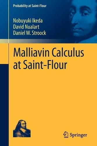 Бумажная книга «Malliavin Calculus at Saint-Flour», авторов Дэниел В. Строок, Дэвид Нуаларт, Нобуюки Икеда - фото №1