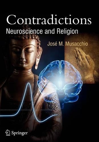 Бумажная книга «Contradictions: Neuroscience and Religion», автор Хосе М. Мусаккио - фото №1