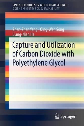 Бумажная книга «Capture and Utilization of Carbon Dioxide with Polyethylene Glycol», авторов Лян-Нянь Хэ, Цин-Вэнь Сон, Чжэнь Чжэнь Ян - фото №1