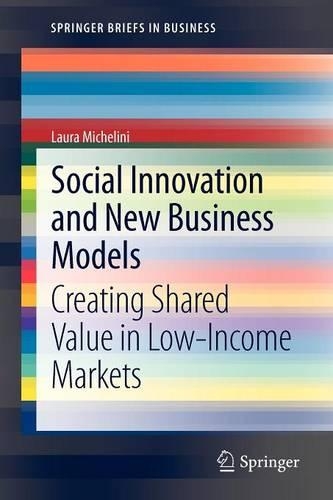 Бумажная книга «Social Innovation and New Business Models: Creating Shared Value in Low-Income Markets», автор Лаура Микелини - фото №1
