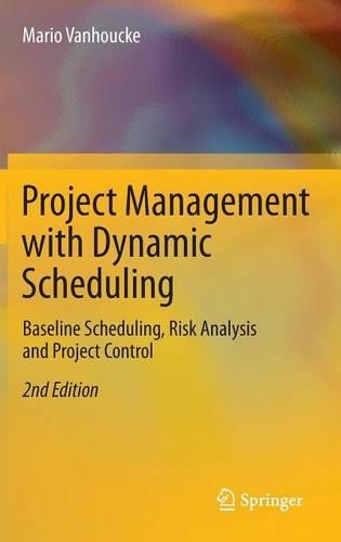 Паперова книга «Project Management with Dynamic Scheduling: Baseline Scheduling, Risk Analysis and Project Control», автор Маріо Ванхуке - фото №1