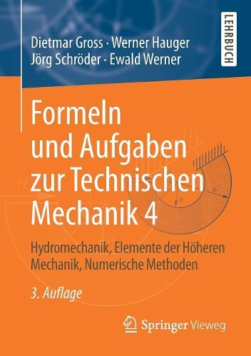 [object Object] «Formeln und Aufgaben zur Technischen Mechanik 4: Hydromechanik, Elemente der Höheren Mechanik, Numerische Methoden», авторів Дітмар Гросс, Евальд Вернер, Йорг Шредер, Вернер Хаугер - фото №1