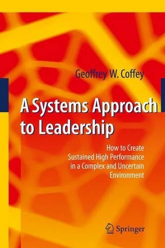 Бумажная книга «A Systems Approach to Leadership: How to Create Sustained High Performance in a Complex and Uncertain Environment», автор Джеффри Коффи - фото №1