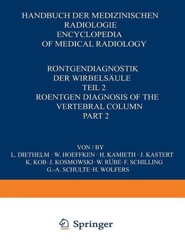 Бумажная книга «Röntgendiagnostik der Wirbelsäule / Roentgen Diagnosis of the Vertebral Column: Teil 2 / Part 2», авторов Ф. Шиллинг, Г. А. Шульте, Х. Камиет, Х. Вольферс, Дж. Кастерт, Дж. Космовски, К. Коб, Л. Дитхельм, У. Хоффкен, У. Рюбе - фото №1