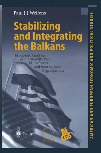 Паперова книга «Stabilizing and Integrating the Balkans: Economic Analysis of the Stability Pact, EU Reforms and International Organizations», автор Пол Дж. Дж. Велфенс - фото №1