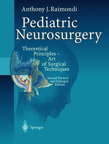 Паперова книга «Pediatric Neurosurgery: Theoretical Principles — Art of Surgical Techniques», автор Ентоні Дж. Раймонді - фото №1