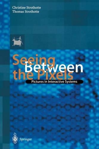 [object Object] «Seeing Between the Pixels: Pictures in Interactive Systems», авторов Кристин Стротхотте, Томас Штротхотте - фото №1