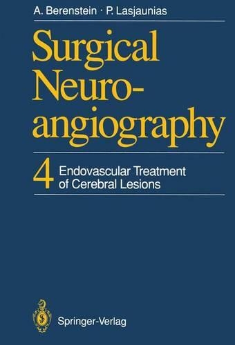 Бумажная книга «Surgical Neuroangiography: 4 Endovascular Treatment of Cerebral Lesions», авторов Алехандро Беренштейн, Пьер Лашаньяс - фото №1