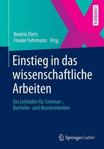 Бумажная книга «Einstieg in das wissenschaftliche Arbeiten: Ein Leitfaden für Seminar-, Bachelor- und Masterarbeiten», авторов Беатрикс Дитц, Татьяна Кёниг - фото №1
