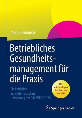 Бумажная книга «Betriebliches Gesundheitsmanagement für die Praxis: Ein Leitfaden zur systematischen Umsetzung der DIN SPEC 91020», автор Мартин Камински - фото №1