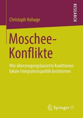 Бумажная книга «Moschee-Konflikte: Wie überzeugungsbasierte Koalitionen lokale Integrationspolitik bestimmen», автор Кристоф Хохаге - фото №1
