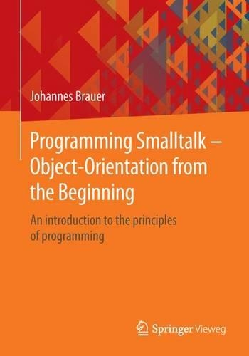 [object Object] «Programming Smalltalk – Object-Orientation from the Beginning: An introduction to the principles of programming», автор Йоганнес Брауер - фото №1