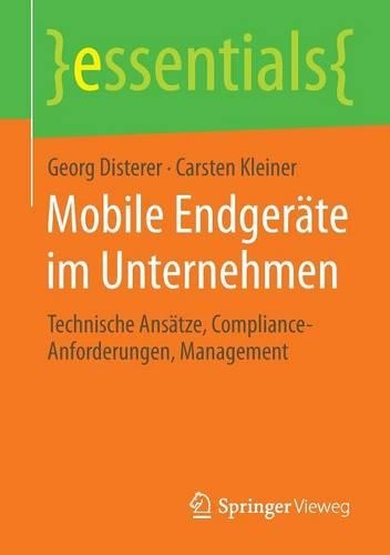 Бумажная книга «Mobile Endgeräte im Unternehmen: Technische Ansätze, Compliance-Anforderungen, Management», авторов Карстен Кляйнер, Георг Дистерер - фото №1