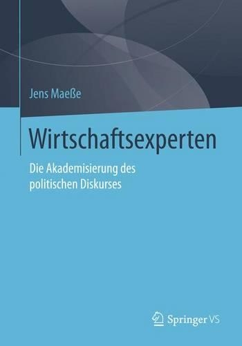 Бумажная книга «Wirtschaftsexperten: Die Akademisierung des politischen Diskurses», автор Йенс Майс - фото №1