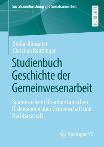 Бумажная книга «Studienbuch Geschichte der Gemeinwesenarbeit: Spurensuche in US-amerikanischen Diskussionen über Gemeinschaft und Nachbarschaft», авторов Кристиан Ройтлингер, Штефан Кёнгетер - фото №1