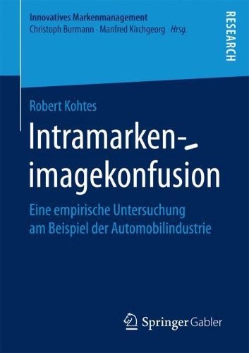 Бумажная книга «Intramarkenimagekonfusion: Eine empirische Untersuchung am Beispiel der Automobilindustrie», автор Роберт Кохтес - фото №1