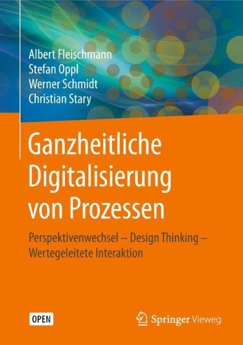 Бумажная книга «Ganzheitliche Digitalisierung von Prozessen: Perspektivenwechsel – Design Thinking – Wertegeleitete Interaktion», авторов Альберт Флейшман, Кристиан Старий, Штефан Оппль, Вернер Шмидт - фото №1