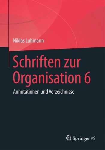 Бумажная книга «Schriften zur Organisation 6: Annotationen und Verzeichnisse», автор Никлас Луман - фото №1