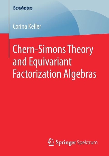 [object Object] «Chern-Simons Theory and Equivariant Factorization Algebras», автор Коріна Келлер - фото №1
