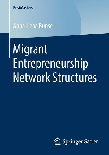 Бумажная книга «Migrant Entrepreneurship Network Structures», автор Анна-Лена Бунсе - фото №1