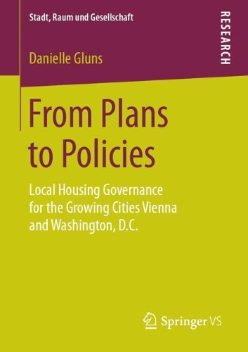 Бумажная книга «From Plans to Policies: Local Housing Governance for the Growing Cities Vienna and Washington, D.C.», автор Даниэль Глунс - фото №1