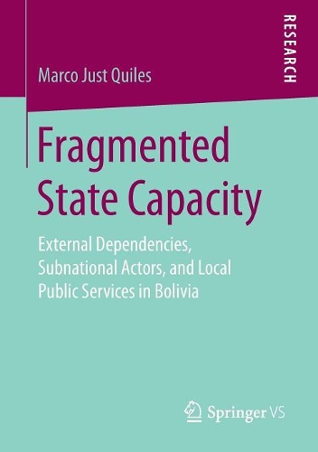 Бумажная книга «Fragmented State Capacity: External Dependencies, Subnational Actors, and Local Public Services in Bolivia», автор Марко Джаст Килес - фото №1