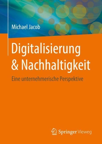 Бумажная книга «Digitalisierung & Nachhaltigkeit: Eine unternehmerische Perspektive», автор Майкл Джейкоб - фото №1