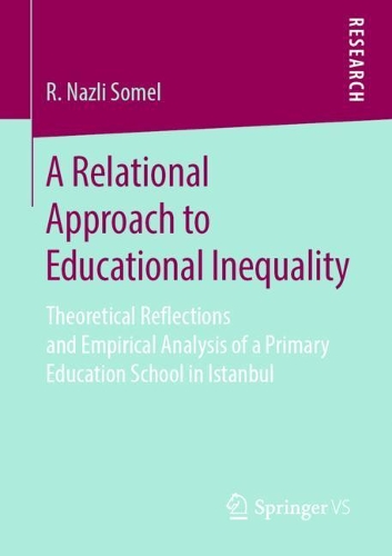 [object Object] «A Relational Approach to Educational Inequality: Theoretical Reflections and Empirical Analysis of a Primary Education School in Istanbul», автор Р. Назлі Сомель - фото №1