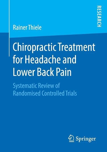 Бумажная книга «Chiropractic Treatment for Headache and Lower Back Pain: Systematic Review of Randomised Controlled Trials», автор Райнер Тиле - фото №1