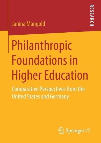 Бумажная книга «Philanthropic Foundations in Higher Education: Comparative Perspectives from the United States and Germany», автор Янина Мангольд - фото №1