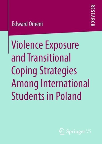Бумажная книга «Violence Exposure and Transitional Coping Strategies Among International Students in Poland», автор Эдвард Омени - фото №1