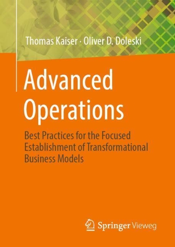 Бумажная книга «Advanced Operations: Best Practices for the Focused Establishment of Transformational Business Models», авторов Оливер Д. Долески, Томас Кайзер - фото №1