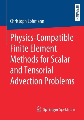 [object Object] «Physics-Compatible Finite Element Methods for Scalar and Tensorial Advection Problems», автор Крістоф Ломанн - фото №1