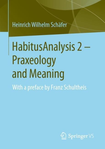 Бумажная книга «HabitusAnalysis 2 – Praxeology and Meaning: With a preface by Franz Schultheis», автор Генрих Вильгельм Шефер - фото №1