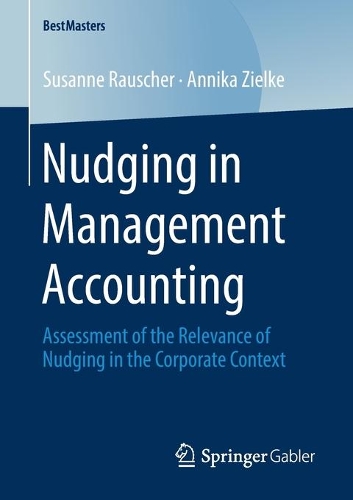 Бумажная книга «Nudging in Management Accounting: Assessment of the Relevance of Nudging in the Corporate Context», авторов Анника Цильке, Сюзанна Раушер - фото №1